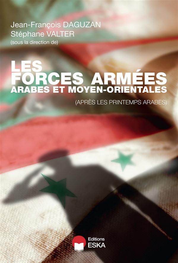 Les forces armées arabes et moyen-orientales. (Après les printemps arabes)