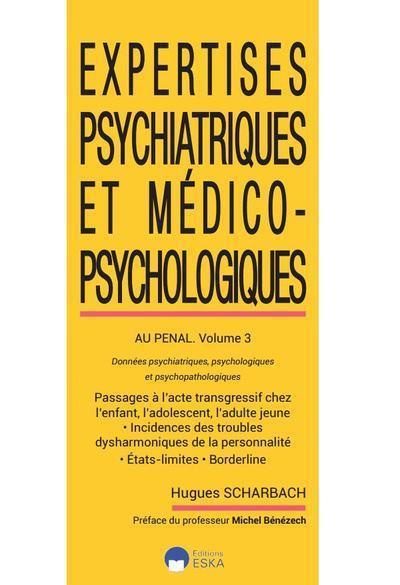 Expertises psychiatriques et médico-psychologiques au pénal. Volume 3, Au pénal - Données psychiatri