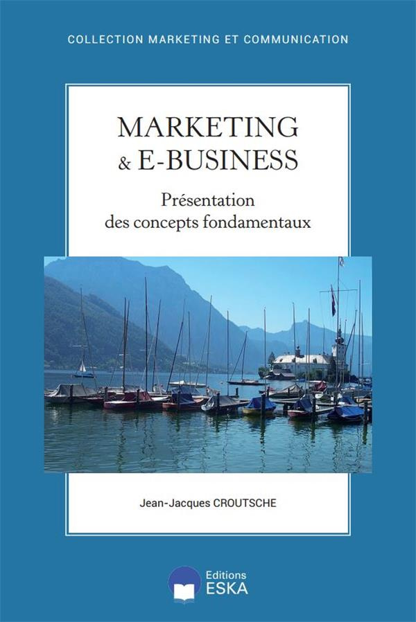 Marketing & e-business. Présentation des concepts fondamentaux