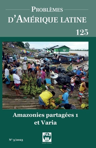 Problèmes d'Amérique Latine 125. Amazonies partagées 1 et Varia