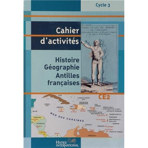 Histoire Géographie CE2. Cahier d'activités Antilles françaises