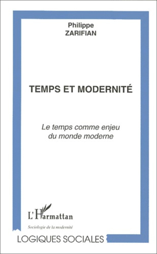 Temps et modernité. Le temps comme enjeu du monde moderne