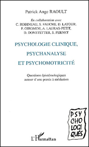 Psychologie clinique, psychanalyse et psychomotricité. Questions épistémologiques autour d'une praxi