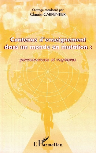 CONTENUS D'ENSEIGNEMENT DANS UN MONDE EN MUTATION : PERMANENCES ET RUPTURES