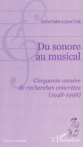 Du sonore au musical. Cinquante années de recherches concrètes (1948-1998)