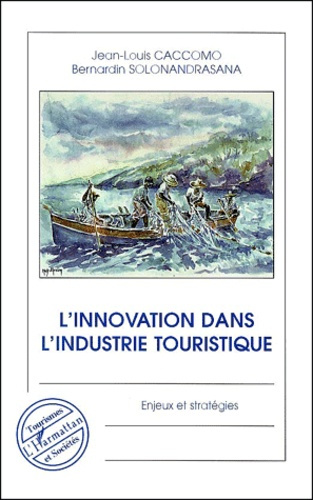 L'innovation dans l'industrie touristique. Enjeux et stratégies