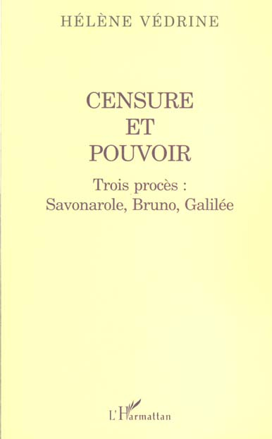 Censure et pouvoir. Trois procès : Savonarole, Bruno, Galilée