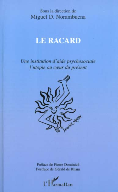 Le racard. Une institution d'aide psychosociale, l'utopie au coeur du présent