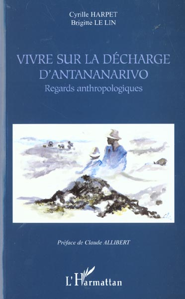 Vivre sur la décharge d'Antananarivo. Regards anthropologiques