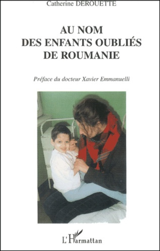 Au nom des enfants oubliés de Roumanie. Témoignage