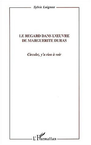 Le regard dans l'oeuvre de Marguerite Duras. Circulez, y'a rien à voir !