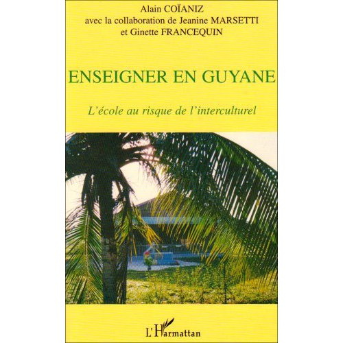 Enseigner en Guyane. L'école au risque de l'interculturel