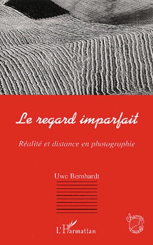 Le regard imparfait. Réalité et distance en photographie