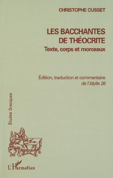 Les bacchantes de Théocrite : texte, corps et morceaux. Edition, traduction et commentaire de l'Idyl