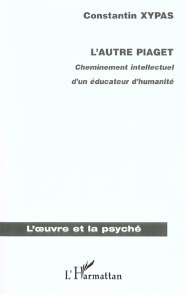 L'autre Piaget. Cheminement intellectuel d'un éducateur d'humanité