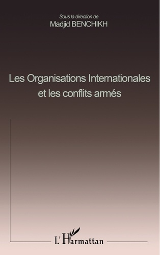 Les organisations internationales et les conflits armés