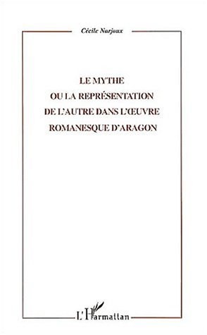 Le mythe ou la représentation de l'autre dans l'oeuvre romanesque d'Aragon
