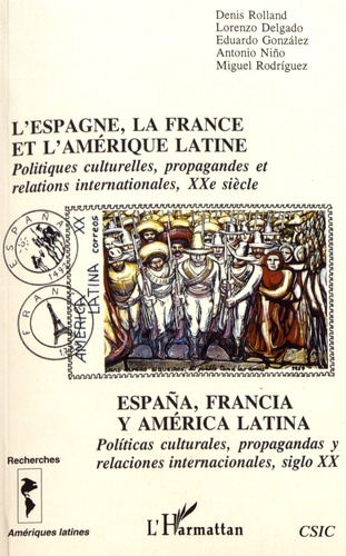 L'Espagne, la France et l'Amérique latine. Politiques culturelles, propagandes et relations internat