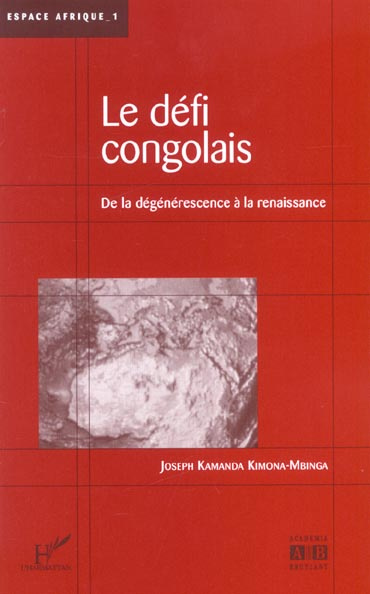 LE DEFI CONGOLAIS: DE LA DEGENERESCENCE A LA RENAISSANCE