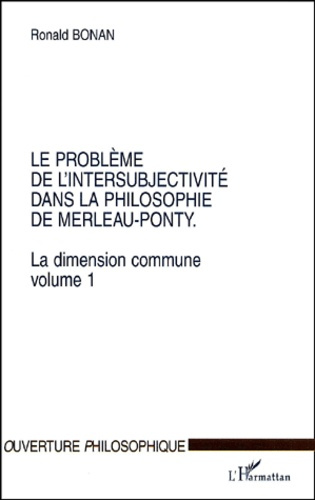 La dimension commune. Volume 1, Le problème de l'intersubjectivité dans la philosophie de Merleau-Po