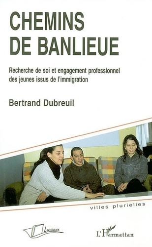 Chemins de banlieue. Recherche de soi et engagement professionnel des jeunes issus de l'immigration