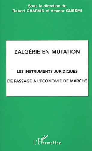 L'Algérie en mutation. Les instruments juridiques de passage à l'économie de marché