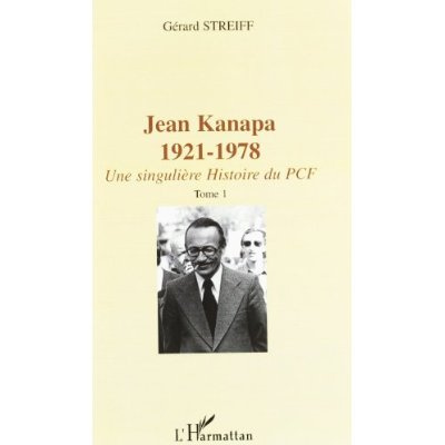 Jean Kanapa (1921-1978). Une singulière histoire du PCF, 2 volumes