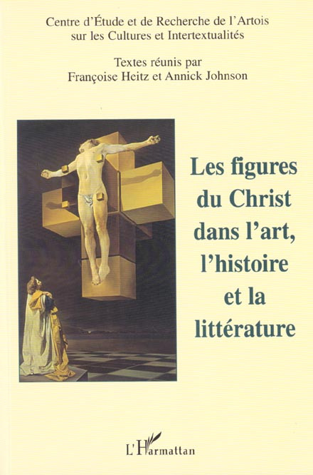 Les figures du Christ dans l'art, l'histoire et la littérature. Colloque Université d'Artois 3 et 4