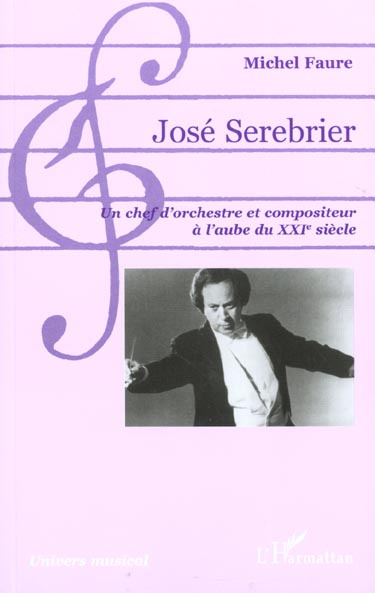 JOSE SEREBRIER - UN CHEF D'ORCHESTRE ET COMPOSITEUR A L'AUBE DU XXIE SIECLE