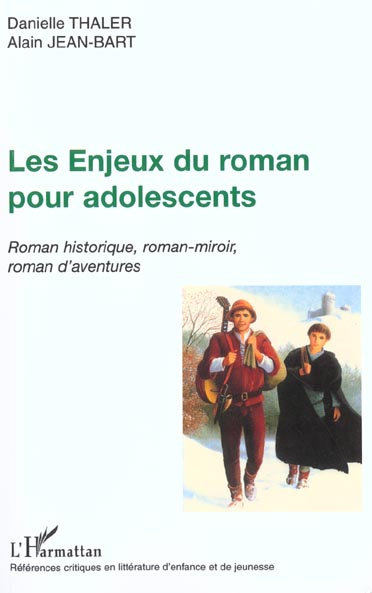 Les enjeux du roman pour adolescents. Roman historique, roman-miroir, roman d'aventures