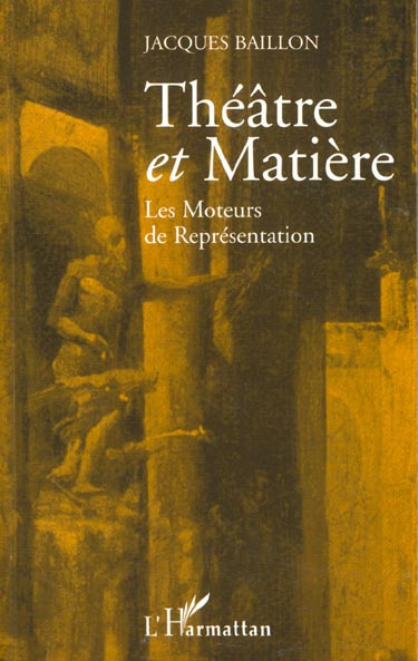 THEATRE ET MATIÈRE. Les moteurs de représentation