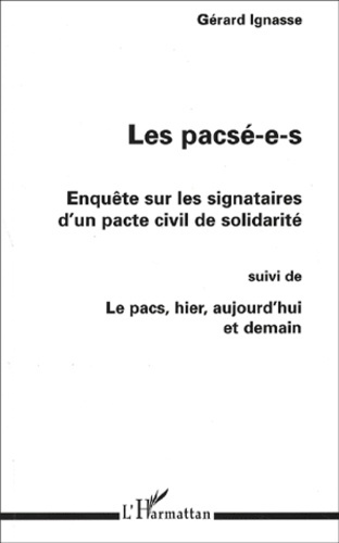 Les pacsé-e-s. Enquête sur les signataires d'un pacte civil de solidarité suivi de Le Pacs, hier, au