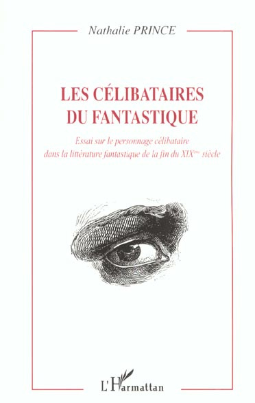 Les célibataires du fantastique: Essai sur le personnage célibataire dans la littérature fantastique