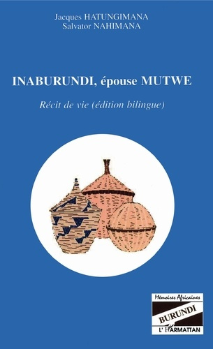 Inaburundi, épouse Mutwe. Récit de vie (édition bilingue)