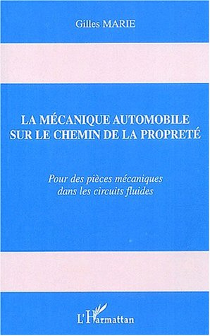 La mécanique automobile sur le chemin de la propreté. Pour des pièces mécaniques dans les circuits f