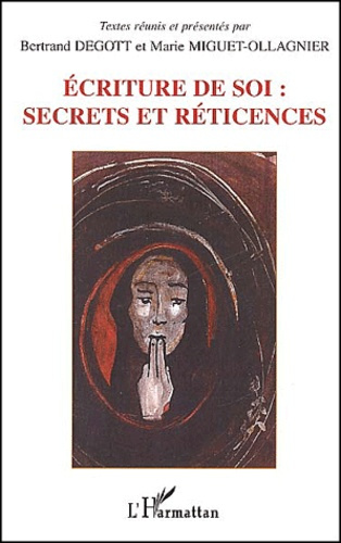 Ecriture de soi : secrets et réticences. Actes du colloque international de Besançon (22, 23, 24 nov