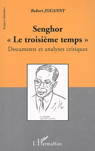 Senghor "Le troisième temps" . Documents et analyses critiques