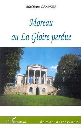 MOREAU OU LA GLOIRE PERDUE