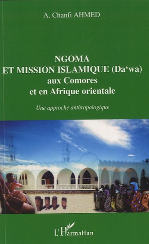 Ngoma et mission islamique (Da' wa) aux Comores et en Afrique orientale. Une approche anthropologiqu