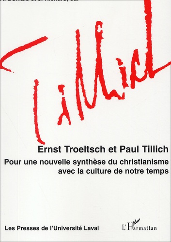 Ernst Troeltsch et Paul Tillich. Pour une nouvelle synthèse du christianisme avec la culture de notr
