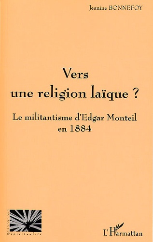 Vers une religion laïque ? Le militantisme d'Edgar Monteil en 1884