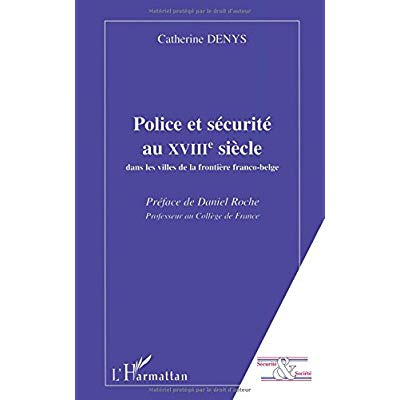 POLICE ET SECURITE AU XVIII EME SIECLE DANS LES VILLES DE LA FRONTIERE FRANCO-BELGE