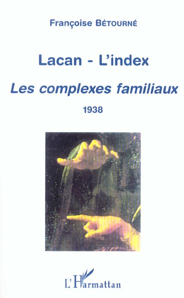 Lacan - L'index. Les complexes familliaux 1938