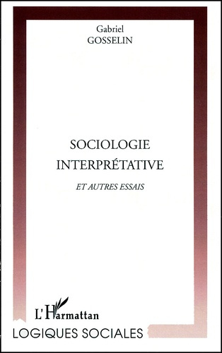 Sociologie interprétative et autres essais