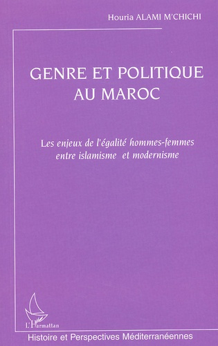Genre et politique au Maroc. Les enjeux de l'égalité hommes-femmes entre islamisme et modernisme