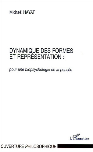 Dynamique des formes et représentation : pour une biopsychologie de la pensée