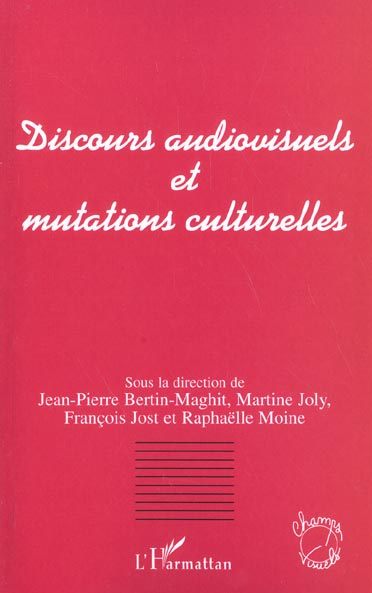 Discours audiovisuels et mutations culturelles. Actes du colloque organisé par l'AFECCAV (Bordeaux,