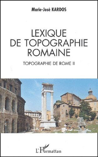 Topographie de Rome. Tome 2, Lexique de topographie romaine