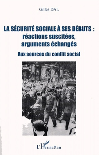 La sécurité sociale à ses débuts : réactions suscitées, arguments échangés. Aux sources du conflit s
