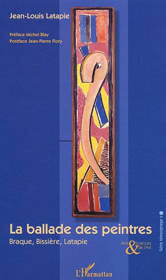 La ballade des peintres. Braque, Bissière, Latapie